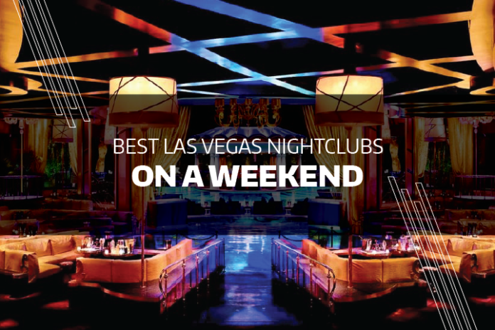 Best Las Vegas nightclubs on the weekend