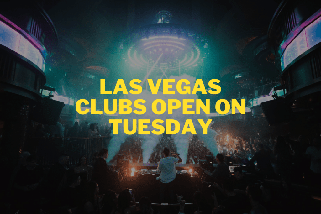 Which Las Vegas Clubs Are Open on Tuesday? [2024 UPDATE]