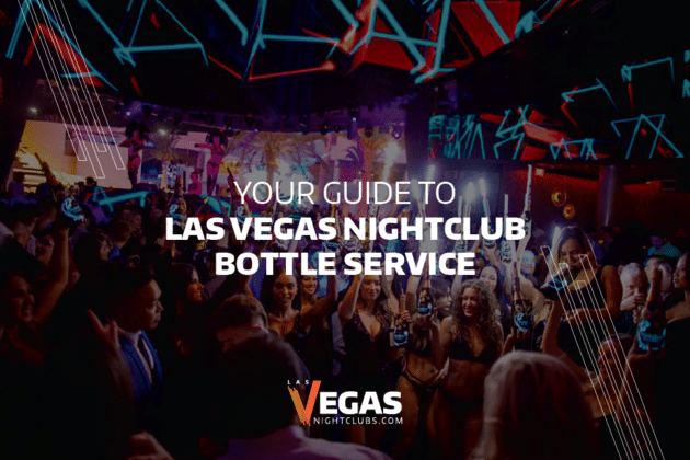 Las Vegas Bottle Service - The Complete Guide - LasVegasNightclubs.com