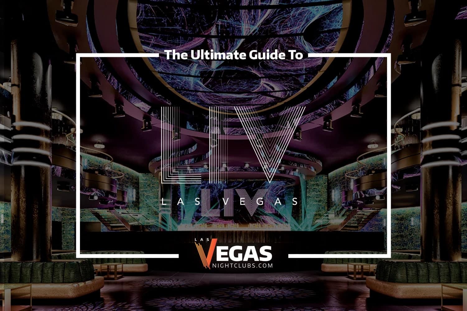 LIV Nightclub  Las Vegas Club Guide & FAQs [2023]